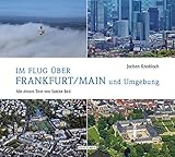 Im Flug über Frankfurt/Main und Umgebung