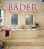 Bäder: Wellness-Oasen für das Zuhause: Die besten Lösungen für große und kleine Räume, für Umnutzung und Neuplanung