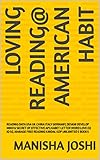 LOVING READING@ AMERICAN HABIT: READING DATA USA UK CHINA ITALY GERMANY, DESIGN DEVELOP MIND & SECRET OF EFFECTIVE APLHABET LETTER WORD LOVE EQ IQ SQ, ... KDP UNLIMITED E BOOKS (English Edition)