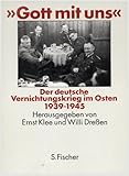 Gott mit uns: Der deutsche Vernichtungskrieg im Osten 1939-1945