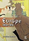 Europe 1850-1914: Progress, Participation and Apprehension (Longman History of Modern Europe)