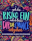 Ein inspirierendes Malbuch für Erwachsene: Geh das Risiko ein oder lass dir die Chance entg