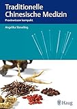 Traditionelle Chinesische Medizin: Praxiswissen kompak