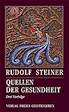 Quellen der Gesundheit: Drei Vorträge (Rudolf Steiner - Einblicke)