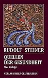 Quellen der Gesundheit: Drei Vorträge (Rudolf Steiner - Einblicke)