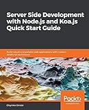 Server Side development with Node.js and Koa.js Quick Start Guide: Build robust and scalable web applications with modern JavaScript techniques (English Edition)