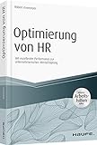 Optimierung von HR - inkl. Arbeitshilfen online: Mit exzellenter Performance zur unternehmerischen Wertschöpfung (Haufe Fachbuch)