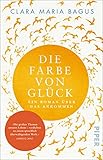Die Farbe von Glück: Ein Roman über das Ankommen | , die Liebe und Achtsamkeit. Mit wunderschöner Goldprägung