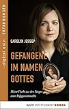 Gefangene im Namen Gottes: Meine Flucht aus den Fängen einer Polygamistensek