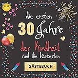 Gästebuch 30. Geburtstag: Die ersten 30 Jahre der Kindheit sind die härtesten | witziges Gästebuch mit Fragen zum Ausfüllen | für Männer und Frauen | Geschenkidee und Gästespiel für die F