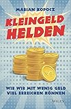 Kleingeldhelden: Wie wir mit wenig Geld viel erreichen k