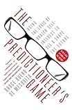 The Predictioneer's Game: Using the Logic of Brazen Self-Interest to See and Shape the Future (English Edition)