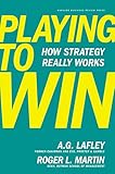 Playing to Win: How Strategy Really Work