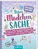 Reine Mädchensache: Alles, was im Leben wichtig ist: Freundschaft, Körper, Liebe & Jungs, Mode & Styling, Schule & Familie | Ratgeber für die Pubertät ab 10 J