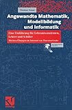 Angewandte Mathematik, Modellbildung und Informatik: Eine Einführung für Lehramtsstudenten, Lehrer und Schüler. Mit Java-Übungen im Internet von Thorsten Grahs. (German Edition)