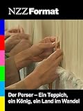 NZZ Format - Der Perser: Ein Teppich, ein König, ein Land im W