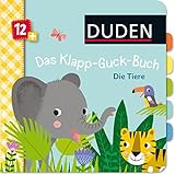 Duden 12+: Das Klapp-Guck-Buch: Die Tiere: ab 12 Monaten (DUDEN Pappbilderbücher 12+ Monate)