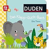 Duden 12+: Das Klapp-Guck-Buch: Die Tiere: ab 12 Monaten (DUDEN Pappbilderbücher 12+ Monate)