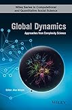 Global Dynamics: Approaches from Complexity Science (Wiley Series in Computational and Quantitative Social Science) (English Edition)