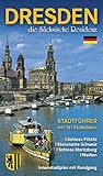 Stadtführer Dresden - die Sächsische Residenz: Bildführer durch die Landeshauptstadt und ihre Umgebung
