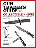 Gun Trader's Guide to Collectible Knives: A Comprehensive, Fully Illustrated Reference with Current Market Values (English Edition)