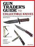 Gun Trader's Guide to Collectible Knives: A Comprehensive, Fully Illustrated Reference with Current Market Values (English Edition)