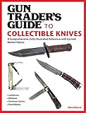 Gun Trader's Guide to Collectible Knives: A Comprehensive, Fully Illustrated Reference with Current Market Values (English Edition)