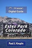 Presari Digital Guide to Estes Park CO: A real-time Internet search tool for discovering, exploring & leveraging the incredible universe of information ... newcomers, & residents. (English Edition)