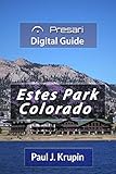 Presari Digital Guide to Estes Park CO: A real-time Internet search tool for discovering, exploring & leveraging the incredible universe of information ... newcomers, & residents. (English Edition)