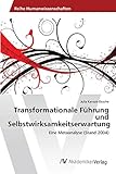 Transformationale Führung und Selbstwirksamkeitserwartung: Eine Metaanalyse (Stand 2004)