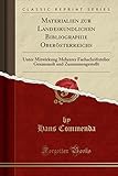 Materialien zur Landeskundlichen Bibliographie Oberösterreichs: Unter Mitwirkung Mehrerer Fachschriftstelier Gesammelt und Zusammengestellt (Classic Reprint)