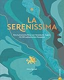 Kochbuch: La Serenissima. Ein kulinarische Reise von Venedig bis Zypern mit den besten 100 Rezepten vom Mittelmeer. Mediterrane Küche zum Träumen und ... bis Zypern. Mit 100 authentischen Rezep