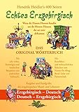 Echtes Erzgebirgisch, Wuu de Hasen Hoosn haasn: Das Original Wörterbuch der erzgebirgischen Mundart und Lebensart, Erzgebirgisch - Deutsch, Deutsch - Erzgebirg