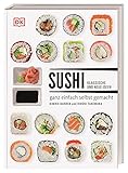 Sushi: klassische und neue Ideen - ganz einfach selbst g