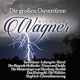 Richard Wagner: Die großen Ouvertü