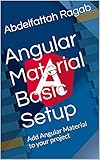 Angular Material Basic Setup: Add Angular Material to your project (English Edition)