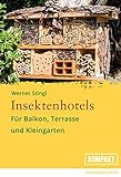 Insektenhotels: Für Balkon, Terrasse und Kleingarten - Gestalten Sie die Außenbereiche insektenfreundlich und lernen Sie Ihre Hotelgäste k