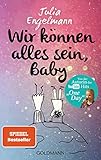 Wir können alles sein, Baby: Neue Poetry-Slam-Tex