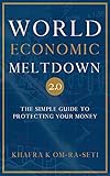 World Economic Meltdown 2.0: The Simple Guide to Protecting Your Money (Historic Economic Boom and Bust Cycles: The Grand Convergence Series) (English Edition)