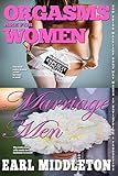 Orgasms are for Women, Marriage is for Men (English Edition)