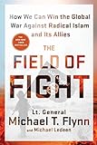 FIELD OF FIGHT: How We Can Win the Global War Against Radical Islam and I