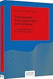 Systemische Führungskräfte-Entwicklung: Die summative Kraft der Führung leben (Systemisches Management)