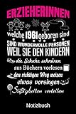 Erzieherinnen welche 1961 geboren sind sind wundervolle Personen weil sie den Kindern die Schuhe schnüren Süßigkeiten verteilen: A5 Notizbuch für alle ... | Weihnachten | Muttertag | Ostern | N