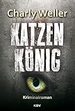 Katzenkönig: Der dritte Fall für Kommissar ›Worschtfett‹ (Kommissar Roman Worstedt 3)