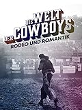 Die Welt der Cowboys - Rodeo und Romantik