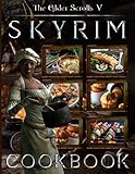The Elder Scrolls V Skyrim Cookbook: 20 Simple Recipes For Spectacular Results The Elder Scrolls V Skyrim Cooks, Eats, And Laughs Tog