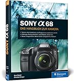 Sony A68: 100% Praxiswissen und Expertentipps zu I