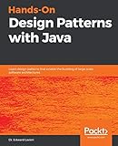 Hands-On Design Patterns with Java: Learn design patterns that enable the building of large-scale softw