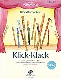 Klick-Klack: Partitur und Stimmen (Blockflötenchor): Die Reihe „Blockflötenchor“ bietet leichte Spielliteratur für Blockflötengruppen in gemischter ... Sopran easy, Bassblockflöte, Klavier)