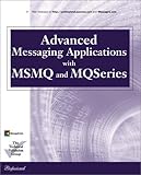 Advanced Messaging Applications with MSMQ and MQSeries (Que Professional Series)